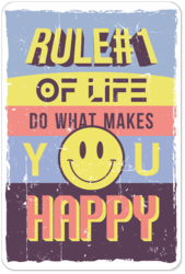 Табличка «Rule1 to life. Do what makes you happy»