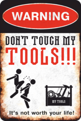 Табличка «Warning! Dont touch my tools!»