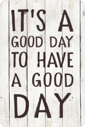 Табличка «It is a good day to have a good day»